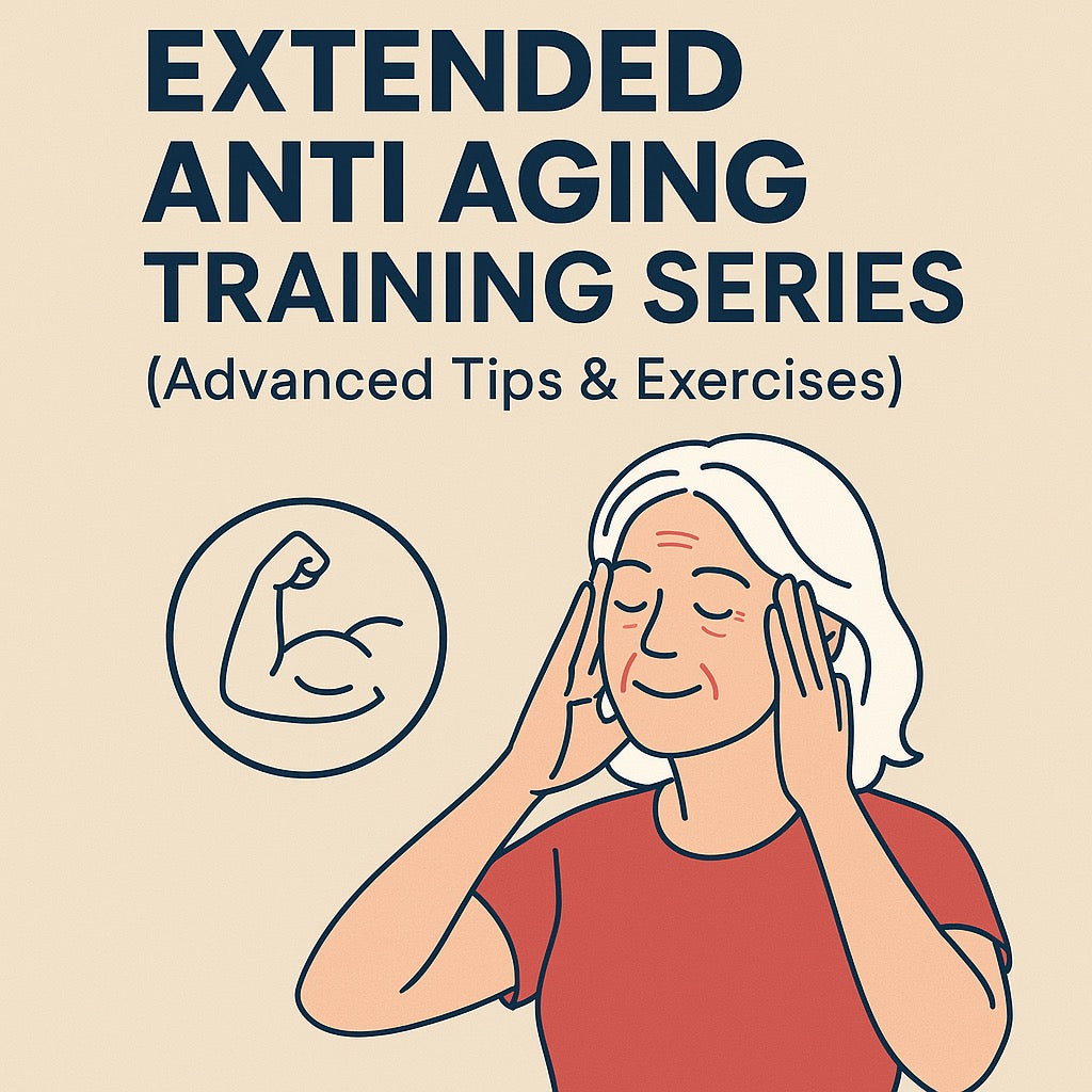 Extended Anti Aging Training Series (Advanced Tips & Exercise)